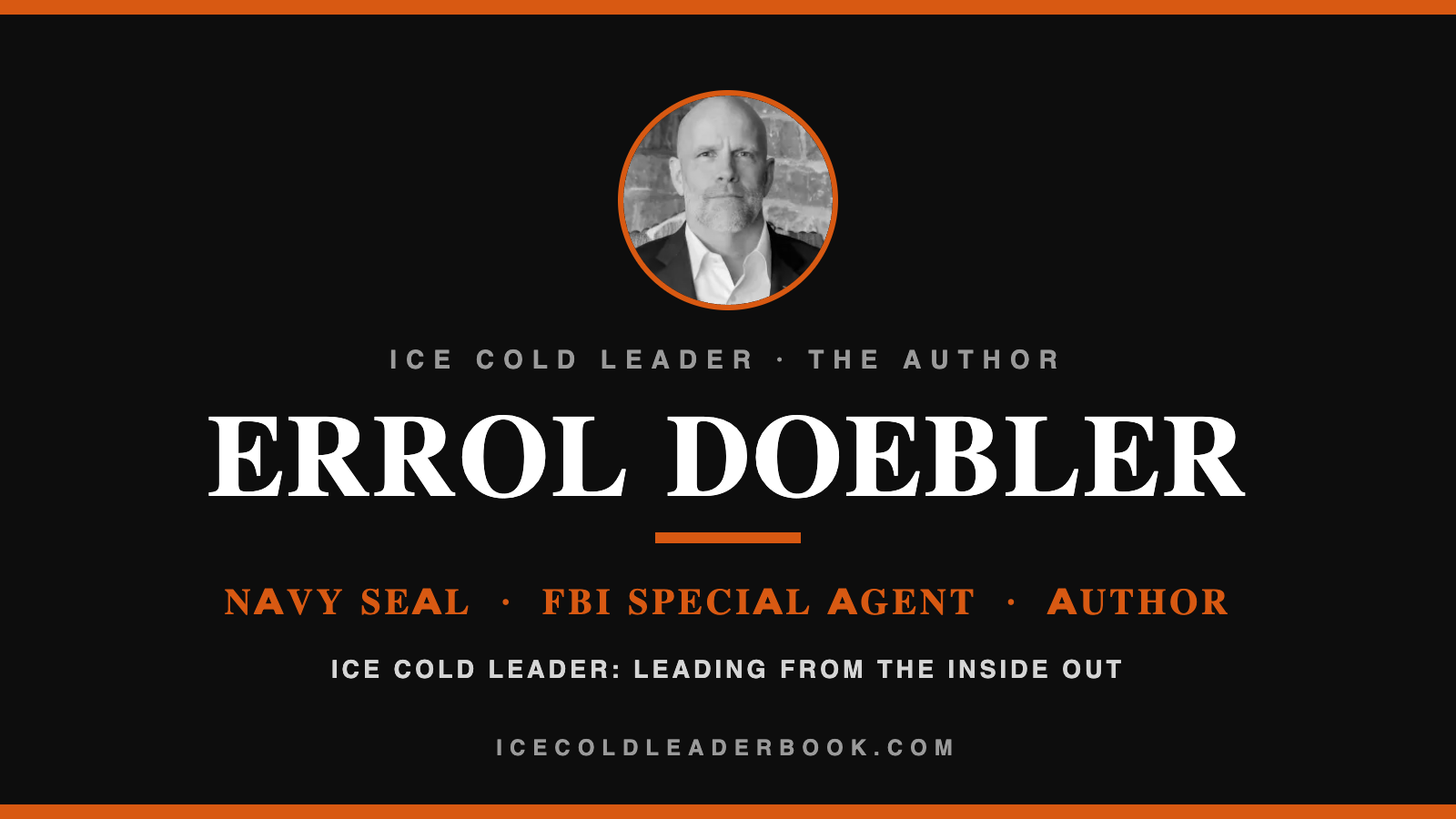 Errol Doebler, Navy SEAL, FBI Special Agent, and author of Ice Cold Leader